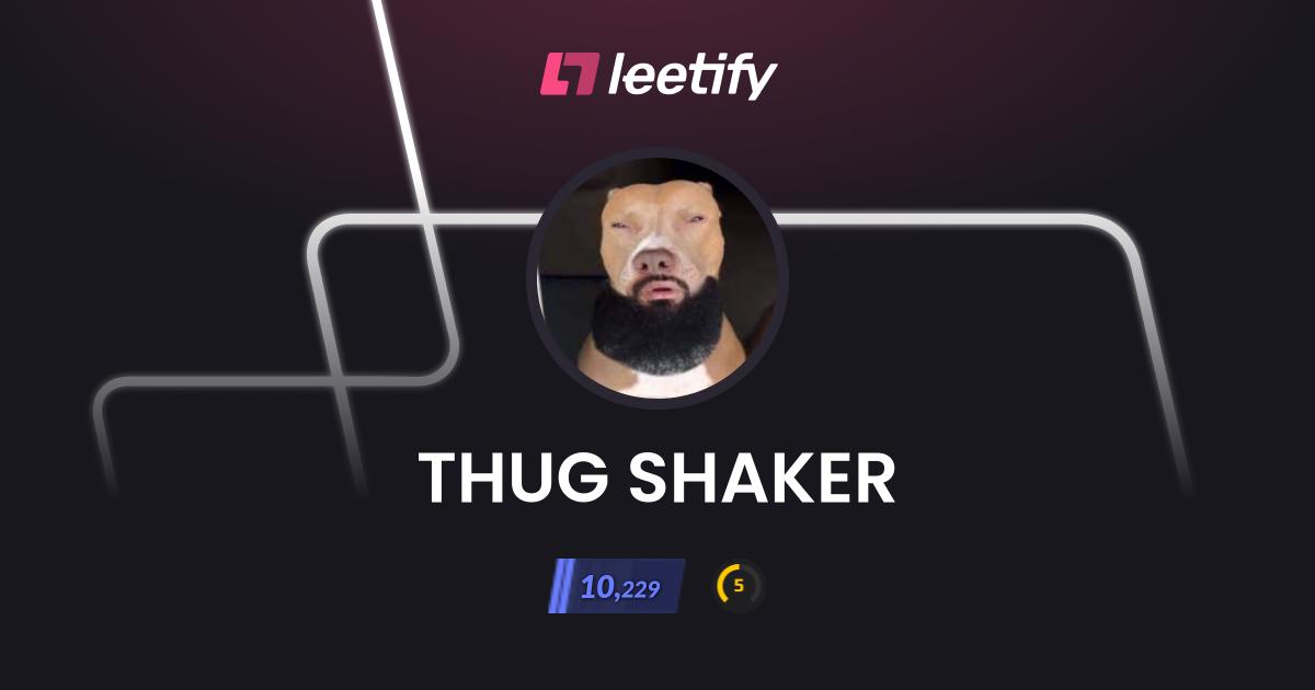 THUG SHAKER - Leetify